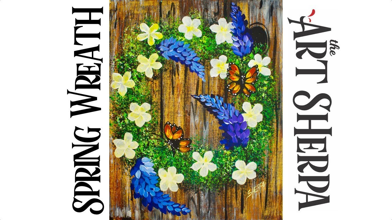 The Art Sherpa: How to paint a Wreath with Flowers, wood and butterflies EASY PEASY